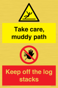 Take care, muddy path Keep off the logs stacks